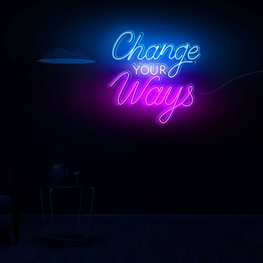 Change Your Ways Text Neon Sign LED Light