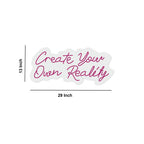 Create Your Own Reality Text Neon Sign LED Light