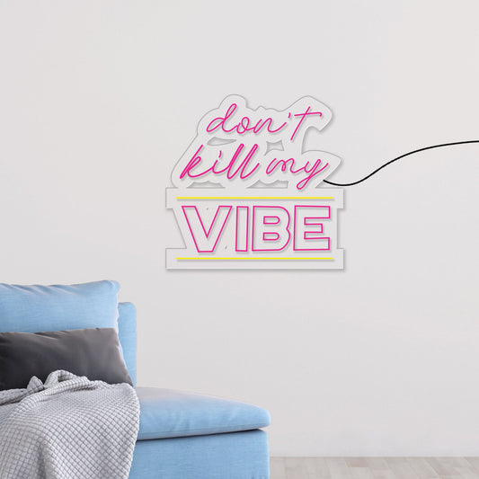 Don't Kill My Vibe Text Neon Sign LED Light