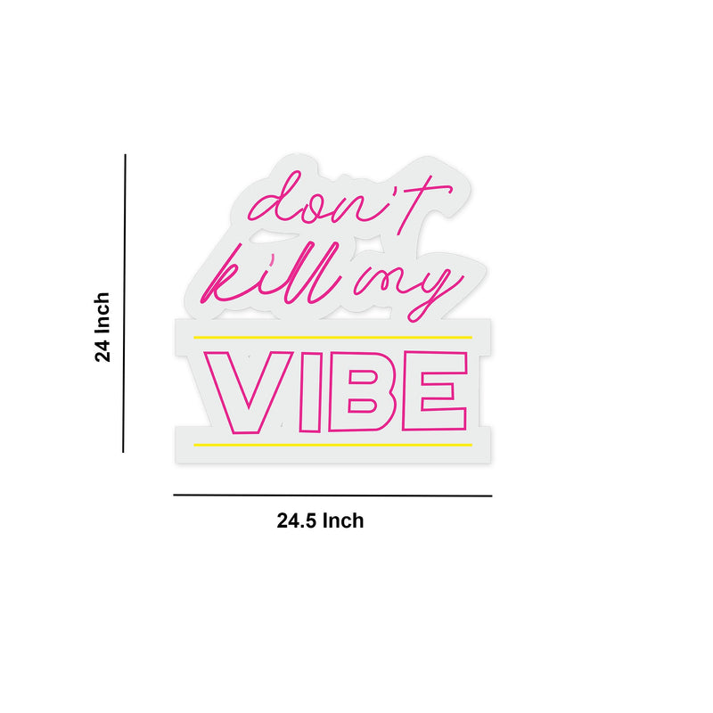 Don't Kill My Vibe Text Neon Sign LED Light