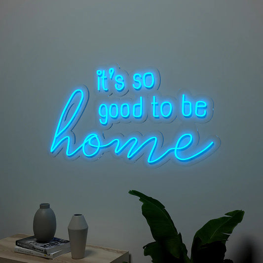 Its so Good to be Home Text Neon LED Light