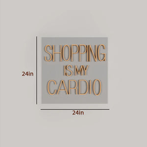 Shopping is my cardio Text Neon LED Light