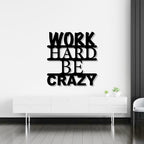 Work Hard Be Crazy Text Design Metal Art Wall Decor
