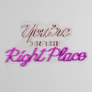 You're In the Right Place Text Neon LED Light