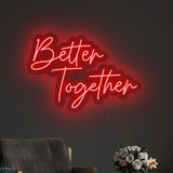 "Better Together" Neon Light