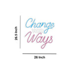 "Change Your Ways" LED Light
