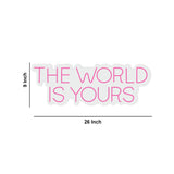 "The World is Yours" Neon LED Light