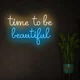 "Time to be Beautiful" Inspirational Text Neon Sign LED Light