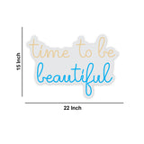 "Time to be Beautiful" Neon Sign LED Light